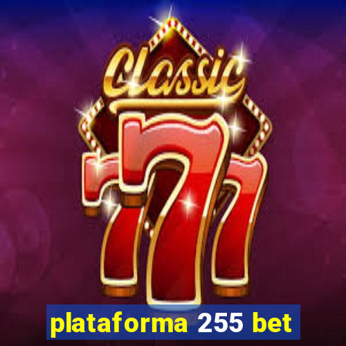 plataforma 255 bet